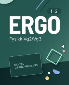 Ergo fysikk 1-2 : Digital lærerressurs : fysikk programfag VG2/VG3