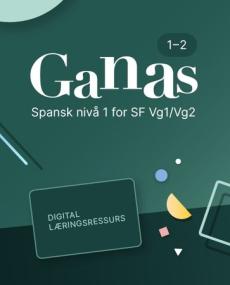 Ganas 1-2 : Digital lærerressurs : spansk nivå 1 for studieforberedende VG1/VG2