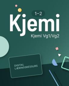 Kjemi 1-2 : Digital lærerressurs : kjemi programfag VG2/VG3