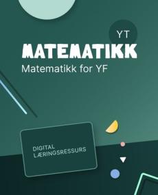 Matematikk YT : Digital lærerressurs : matematikk T for yrkesfag