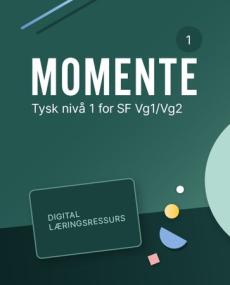 Momente 1 : Digital lærerressurs : tysk nivå 1 for studieforberedende VG1/VG2