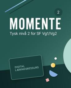 Momente 2 : Digital lærerressurs : tysk nivå 2 for studieforberedende VG1/VG2