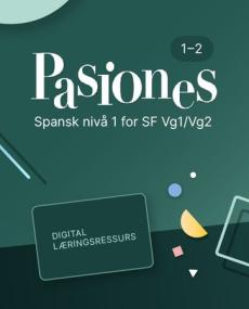 Pasiones 1–2 : Digital lærerressurs : spansk nivå 1 for studieforberedende VG1/VG2