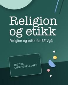 Religion og etikk : Digital lærerressurs : religion og etikk for studieforberedende VG3