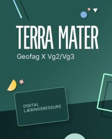 Terra mater : Digital lærerressurs : geofag X programfag VG2/VG3
