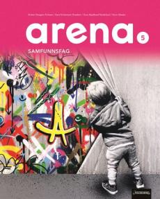 Arena 5 : Unibok : grunnbok, samfunnsfag for barnetrinnet