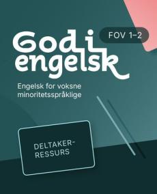 God i engelsk : Deltakerressurs : forberedende opplæring for voksne (FOV), modul 1 og 2, engelsk