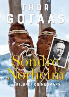 Sondre Norheim : skiløper og husmann