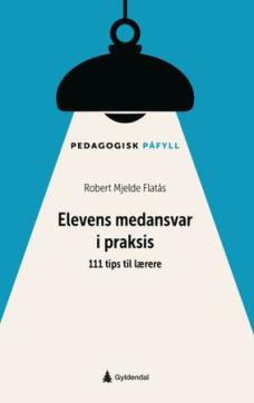 Elevens medansvar i praksis : 111 tips til lærere