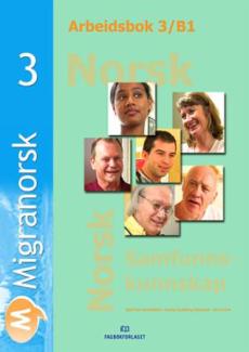 Migranorsk 3 : arbeidsbok 3/B1 : norsk, samfunnskunnskap