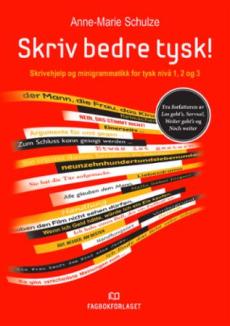 Skriv bedre tysk! : skrivehjelp og minigrammatikk for tysk nivå 1, 2 og 3