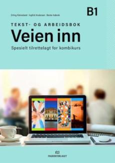 Veien inn : tekst- og arbeidsbok B1 : spesielt tilrettelagt for kombikurs