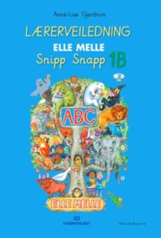 Elle melle : Lærerveiledning - 1. trinn : snipp snapp 1B