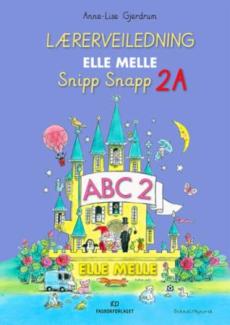 Elle melle : Lærerveiledning - 2. trinn : snipp snapp 2A