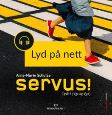 Servus! : Grunnbok : Fagnettsted lyd : tysk 1 (vg1 og vg2)