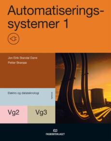 Automatiseringssystemer 1 : styringsteknikk og måleteknikk : vg2 og vg3 automatiseringssystemer