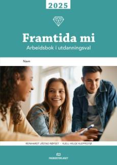 Framtida mi 2025 : arbeidsbok i utdanningsval