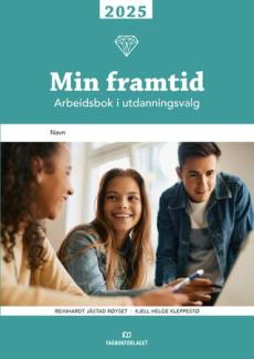 Min framtid 2025 : arbeidsbok i utdanningsvalg