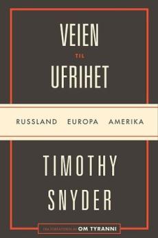 Veien til ufrihet : Russland, Europa, Amerika