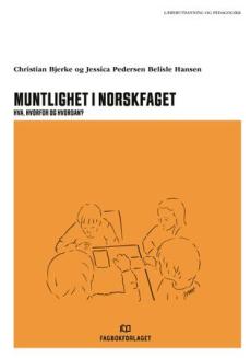 Muntlighet i norskfaget : hva, hvorfor og hvordan?