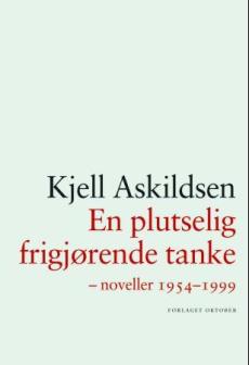 En plutselig frigjørende tanke : noveller 1954-1999