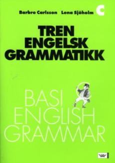 Tren engelsk grammatikk : hefte C : basic english grammar