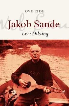 Jakob Sande : liv - dikting
