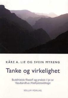 Tanke og virkelighet : buddhistisk filosofi og praksis i lys av Vasubandhus Madhyantavibhaga