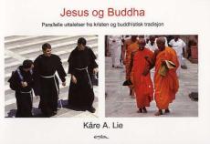 Jesus og Buddha : parallelle uttalelser fra kristen og buddhistisk tradisjon