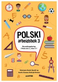 Polski 3 - ćwiczenia : morsmålopplæring i polsk for barn i Norge : trinn 5, 6 og 7