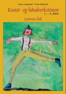 Kunst- og håndverkstimen for 1.-4. trinn : lærerens bok
