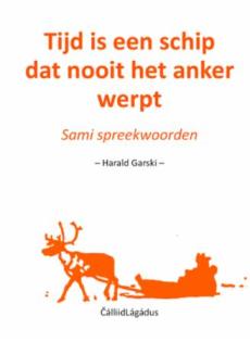 Tijd is een schip dat nooit het anker werpt : sami spreekwoorden