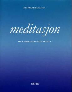 Meditasjon : den første og siste frihet