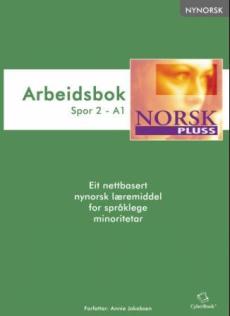 NorskPluss : arbeidsbok : spor 2 - A1 : eit nettbasert nynorsk læremiddel for språklege minoritetar