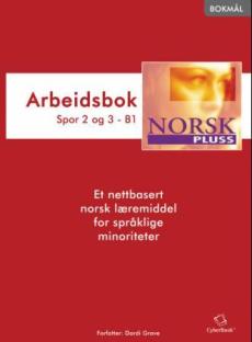 NorskPluss : arbeidsbok : spor 2 og 3 - B1 : et nettbasert norsk læremiddel for språklige minoriteter