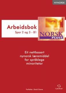 NorskPluss : arbeidsbok : spor 2 og 3 - B1 : eit nettbasert nynorsk læremiddel for språklege minoritetar