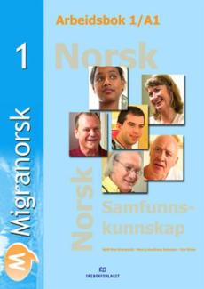 Migranorsk 1 : arbeidsbok 1/A1 : norsk, samfunnskunnskap