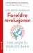 Foreldrerevolusjonen : fire veier til robuste barn